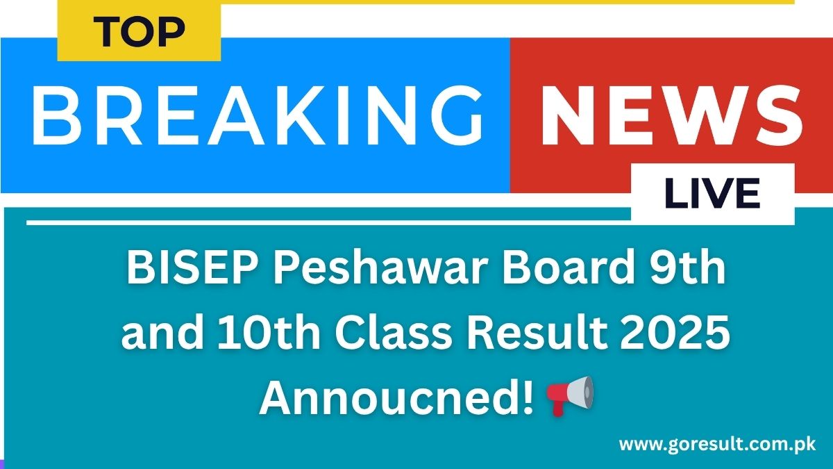 BISEP Peshawar Board 9th and 10th Class Result 2025 Announced! 📢