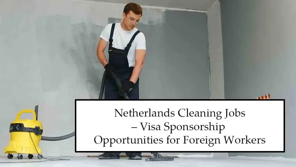Cleaning Jobs in the Netherlands for Foreigners 2025 with Visa Sponsorship (€10–€15 Per Hour)